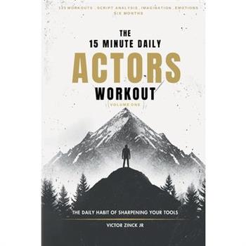 The 15 Minute Daily Actors Workout Six Months Volume One
