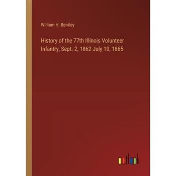 History of the 77th Illinois Volunteer Infantry, Sept. 2, 1862-July 10, 1865