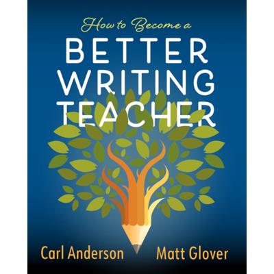 How to Become a Better Writing Teacher