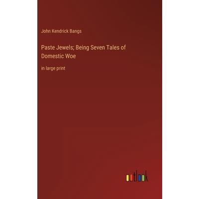 Paste Jewels; Being Seven Tales of Domestic Woe