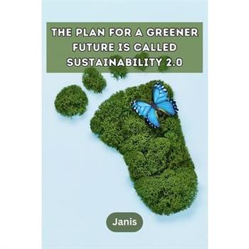 The plan for a greener future is called Sustainability 2.0