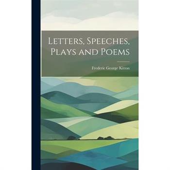 Letters, Speeches, Plays and Poems