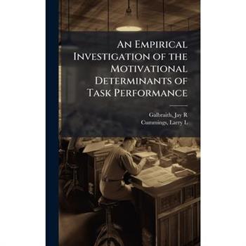An Empirical Investigation of the Motivational Determinants of Task Performance