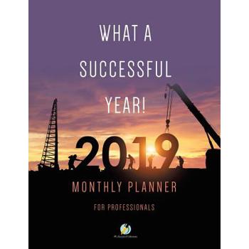 What a Successful Year! 2019 Monthly Planner for Professionals