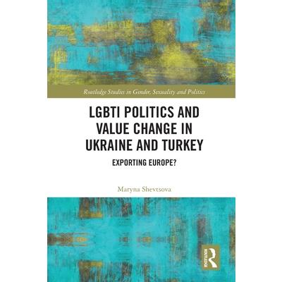 LGBTI Politics and Value Change in Ukraine and Turkey