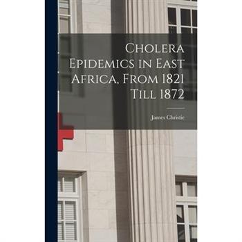 Cholera Epidemics in East Africa, From 1821 Till 1872