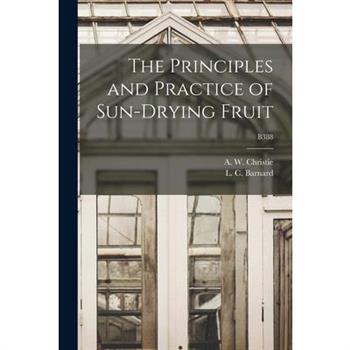The Principles and Practice of Sun-drying Fruit; B388