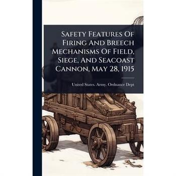 Safety Features Of Firing And Breech Mechanisms Of Field, Siege, And Seacoast Cannon, May 28, 1915