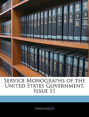 Service Monographs of the United States Government, Issue 11