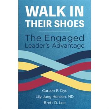 Walk in Their Shoes: The Engaged Leader's Advantage