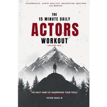 The 15 Minute Daily Actors Workout Six Months Volume Two