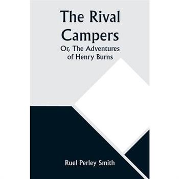 The Rival Campers; Or, The Adventures of Henry Burns