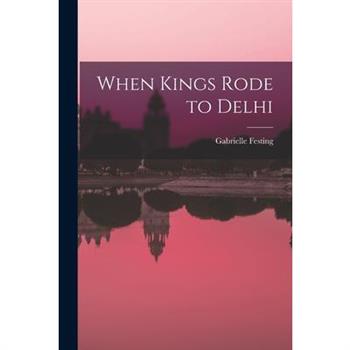 When Kings Rode to Delhi