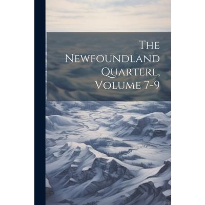 The Newfoundland Quarterl, Volume 7-9