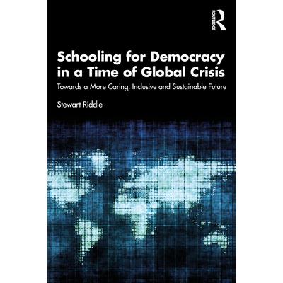 Schooling for Democracy in a Time of Global Crisis