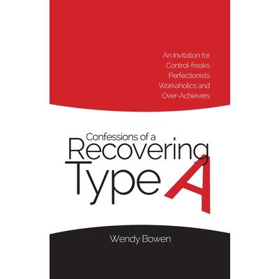 Confessions of a Recovering Type A