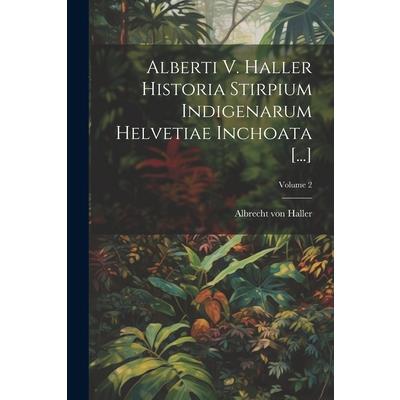 Alberti V. Haller Historia Stirpium Indigenarum Helvetiae Inchoata [...]; Volume 2