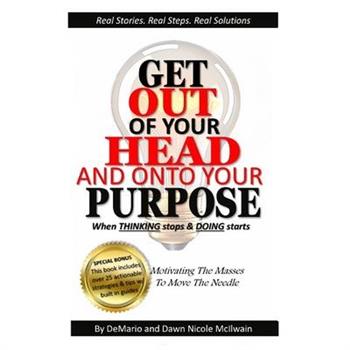 Get Out of Your Head and Onto Your Purpose