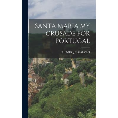 Santa Maria My Crusade for Portugal