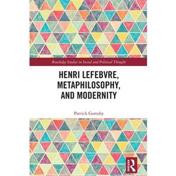Henri Lefebvre, Metaphilosophy, and Modernity