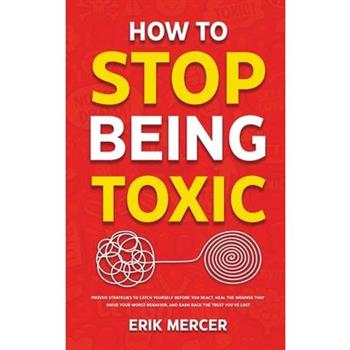 How to Stop Being Toxic