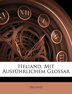 Heliand, Mit Ausfuhrlichem Glossar, II Band