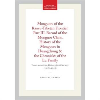 Monguors of the Kansu-Tibetan Frontier. Part III. Record of the Monguor Clans. History of the Monguors in Huangchung & the Chronicles of the Lu Family