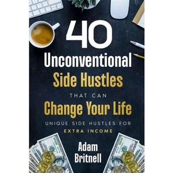 Forty Unconventional Side Hustles That Can Change Your Life