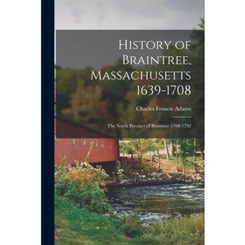 History of Braintree, Massachusetts 1639-1708