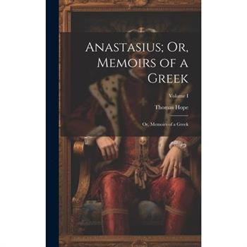 Anastasius; Or, Memoirs of a Greek