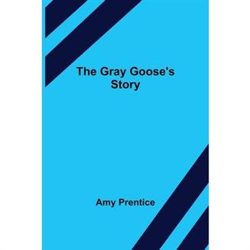The Gray Goose's Story