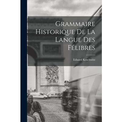 Grammaire Historique de la Langue des F矇libres