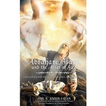 Abraham, Isaac, and the Altar of Fire