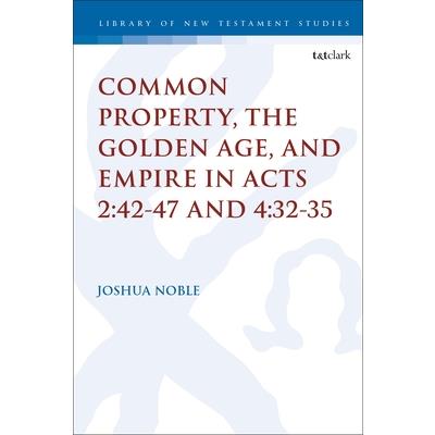 Common Property, the Golden Age, and Empire in Acts 2:42-47 and 4:32-35