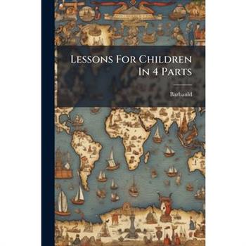 Lessons For Children In 4 Parts