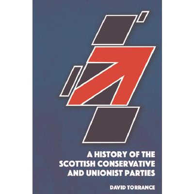 A History of the Scottish Conservative and Unionist Parties