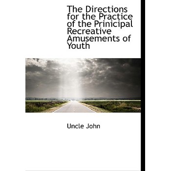 The Directions for the Practice of the Prinicipal Recreative Amusements of Youth