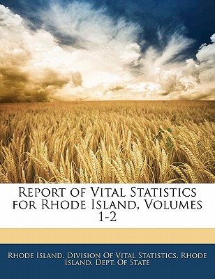 Report of Vital Statistics for Rhode Island, Volumes 1-2