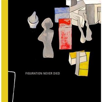 Figuration Never DiedNew York Painterly Painting, 1950-1970