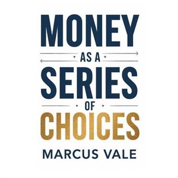 Money as a Series of Choices