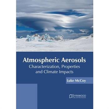 Atmospheric Aerosols: Characterization, Properties and Climate Impacts