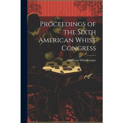 Proceedings of the Sixth American Whist Congress