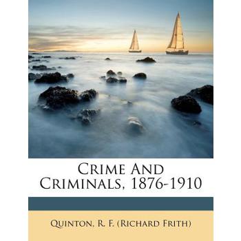 Crime and Criminals, 1876-1910