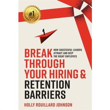 Break Through Your Hiring & Retention Barriers