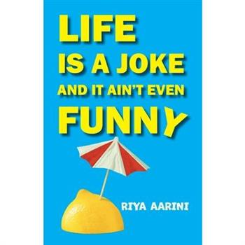 Life Is a Joke and It Ain’t Even Funny