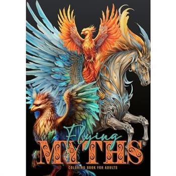 Flying Myths Coloring Book for Adults
