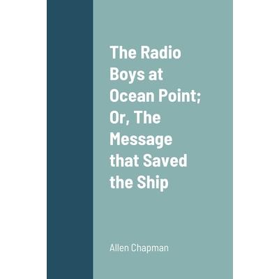 The Radio Boys at Ocean Point; Or, The Message that Saved the Ship