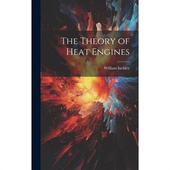 The Theory of Heat Engines