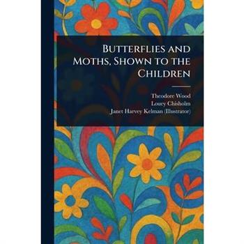 Butterflies and Moths, Shown to the Children