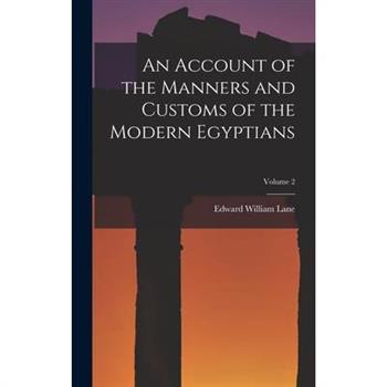 An Account of the Manners and Customs of the Modern Egyptians; Volume 2